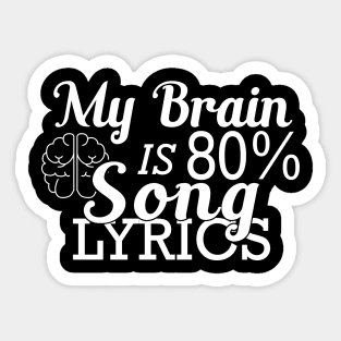 Music Lover - My brain is 80% song lyrics Sticker